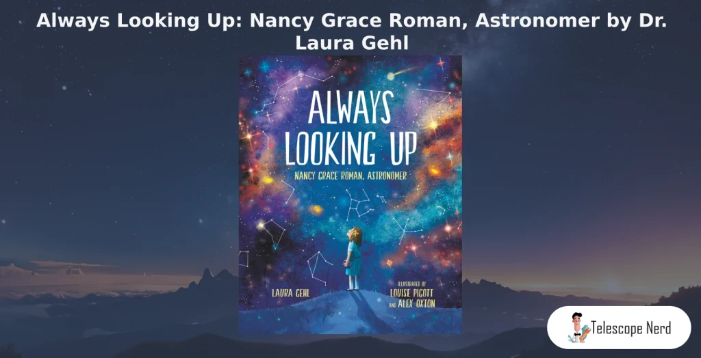 book cover Always Looking Up: Nancy Grace Roman, Astronomer by Dr. Laura Gehl