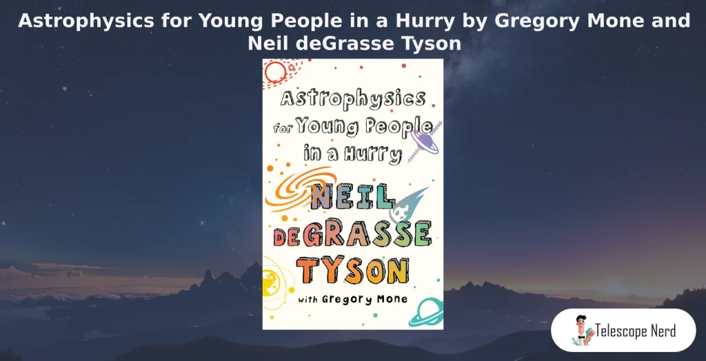book cover Astrophysics for Young People in a Hurry by Gregory Mone and Neil deGrasse Tyson