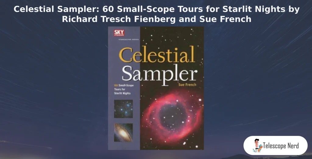 book cover Celestial Sampler: 60 Small-Scope Tours for Starlit Nights by Richard Tresch Fienberg and Sue French