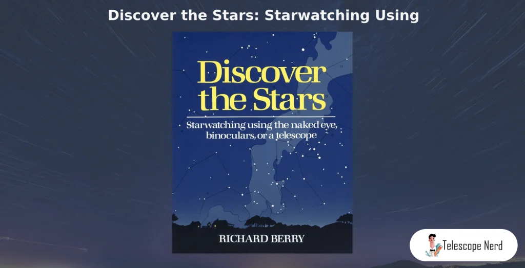 Book cover Discover the Stars: Starwatching Using the Naked Eye, Binoculars, or a Telescope