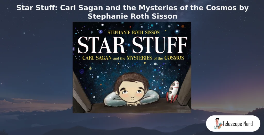 book cover Star Stuff: Carl Sagan and the Mysteries of the Cosmos by Stephanie Roth Sisson
