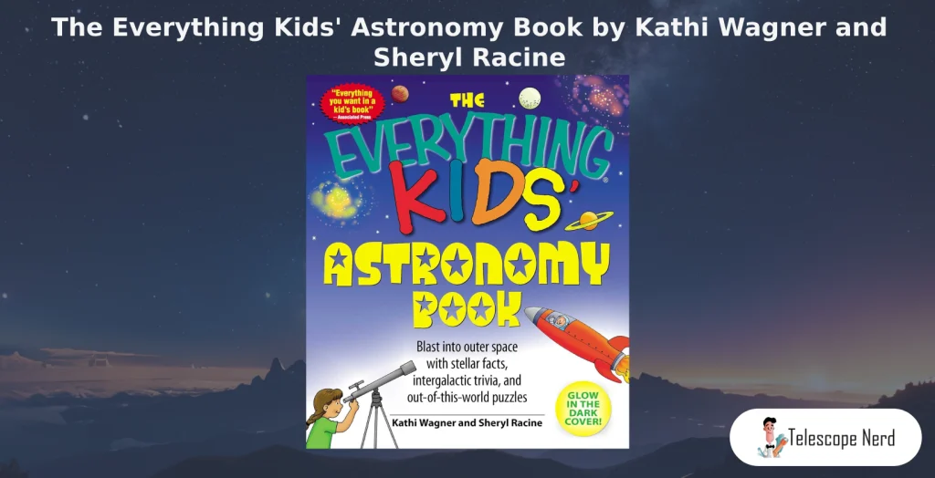 book cover The Everything Kids' Astronomy Book: Blast Into Outer Space with Steller Facts, Integalatic Trivia, and Out-of-this-world Puzzles by Kathi Wagner and Sheryl Racine