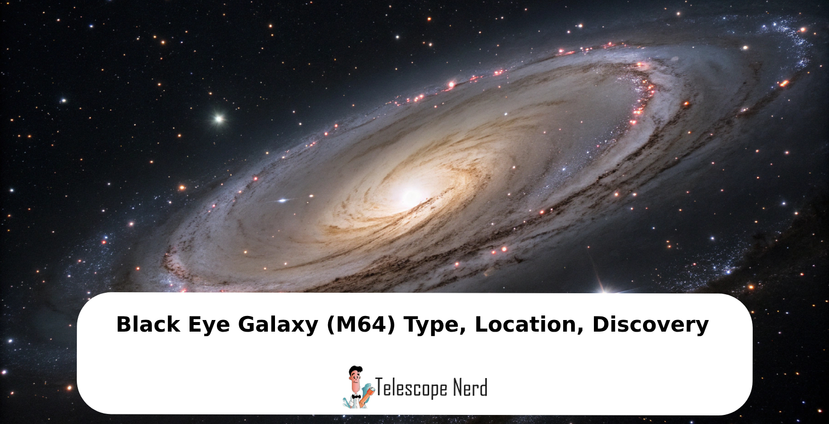 Black Eye Galaxy (M64) Type, Location, Discovery - Telescope Nerd